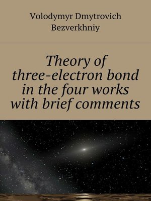 cover image of Theory of three-electrone bond in the four works with brief comments